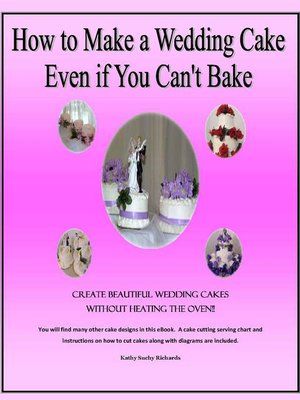 cover image of How to Make a Wedding Cake Even if You Can't Bake